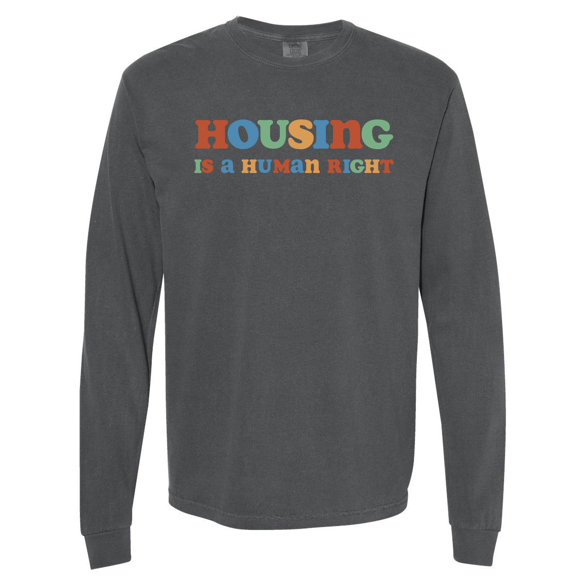 Housing is a Human Right | T-Shirt, Long-Sleeve, or Sweatshirt